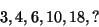 \begin{displaymath}
3, 4, 6, 10, 18, ? %% (5)
\end{displaymath}
