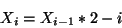 \begin{displaymath}
X_{i} = X_{i-1} * 2 - i %%(7)
\end{displaymath}