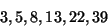 \begin{displaymath}
3, 5, 8, 13, 22, 39 %% (7c)
\end{displaymath}