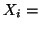 $\displaystyle \setcounter{exampleNum}{2}\setcounter{exampleSubNum}{2}X_{i} =$